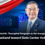 TDCC appointed Mr. Thosaphol Pengsom as the inaugural Chairman, Drive Thailand toward Data Center Hub of SEA