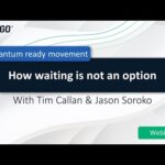 Quantum Readiness: Why Waiting is Not an Option