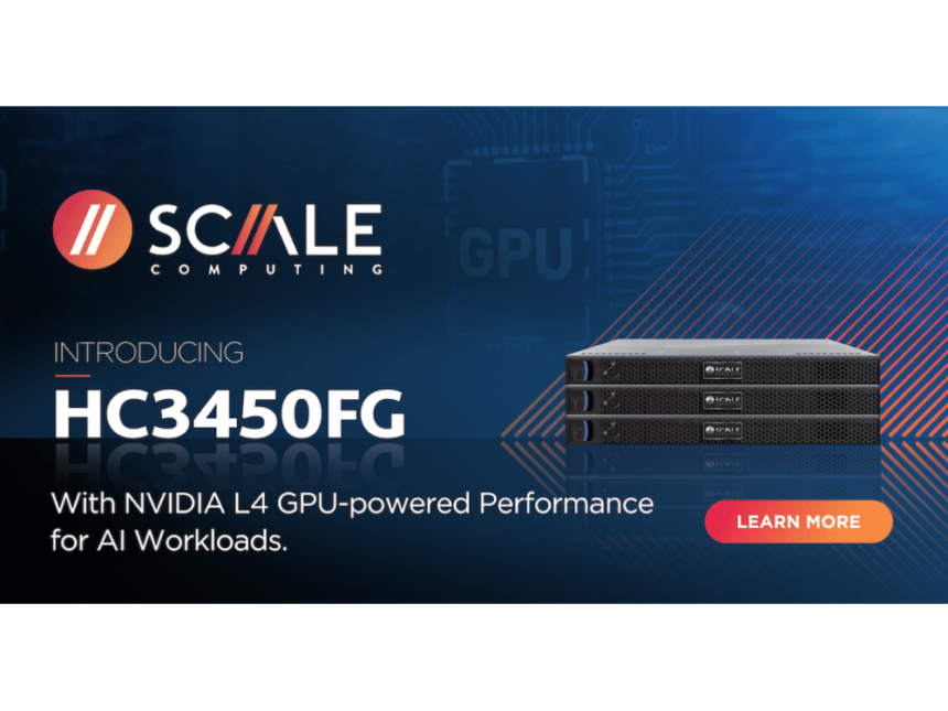 Scale Computing unleashes new GPU-accelerated hardware with demanding apps in mind