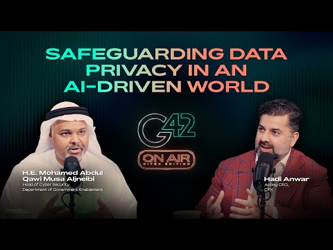 G42onAIr Podcast: UAE Leaders on AI in Data Privacy & Cybersecurity