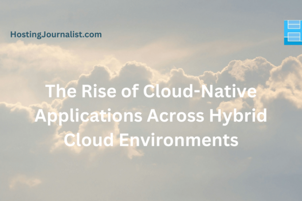 The Rise of Cloud-Native Applications Across Hybrid Cloud Environments
