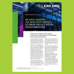 UK data centres: The next steps needed to drive the UK's digital transformation – White paper by Kao Data