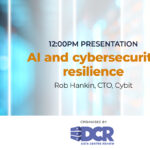 AI and cybersecurity resilience - Data Centre Review