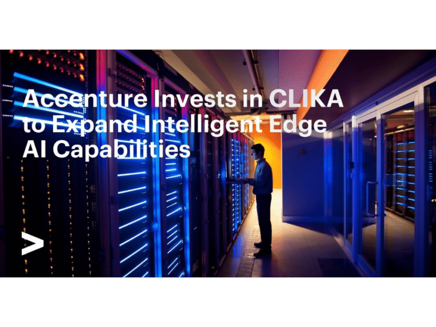 Accenture backs CLIKA to tackle AI compression and edge deployment challenges