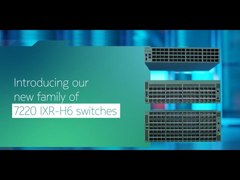 Meet the New Nokia 7220 IXR-H6 Family of Switches