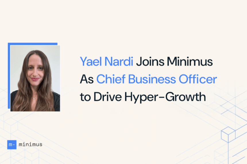 Yael Nardi Names Minimus as Chief Business Officer to Head Growth Strategy